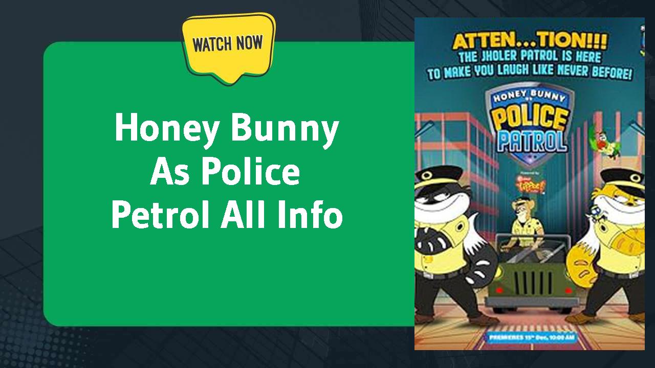 Honey Bunny As Police Petrol